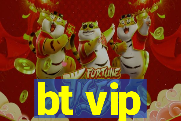 bt vip